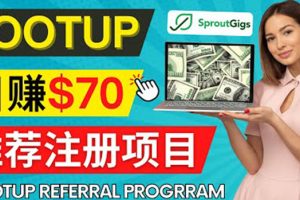 （4211期）Lootup Referral推荐项目，通过sproutgigs发布推荐注册任务 日赚70美元佣金[中创网]